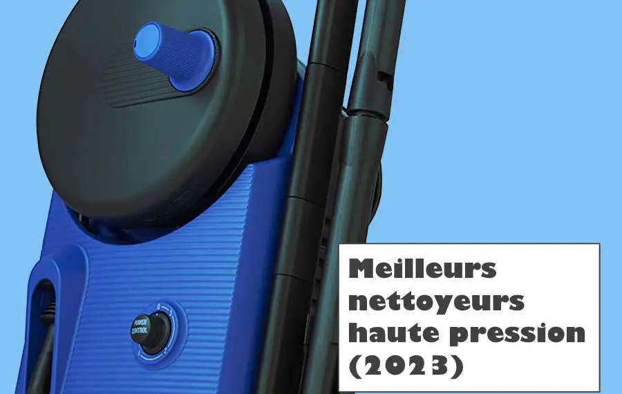 Meilleurs nettoyeurs haute pression (2023)