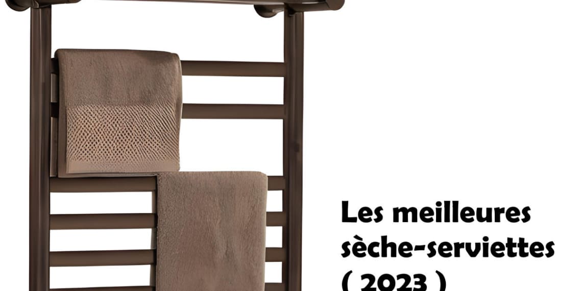 Les meilleurs sèche-serviettes électriques pour votre salle de bain
