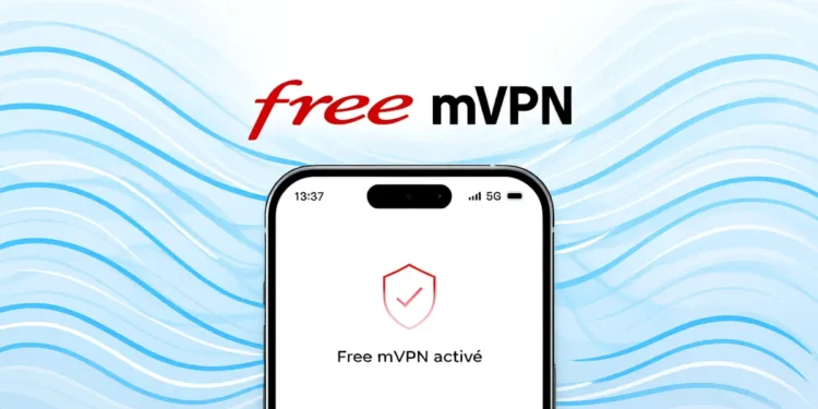 Free bouleverse le marché du VPN avec son service mobile intégré